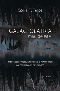 galactolatria-mau-deleite-filosofa-sonia-felipe-direitos-animais-nutrição-vegetariana-lactose-sociedade-vegana