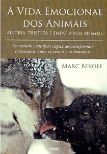 resenha-biólogo-etólogo-Marc-Bekoff-vida-emocional-animais-zoológicos-antropomorfismo-lobos-senciência-emoções-Darwin