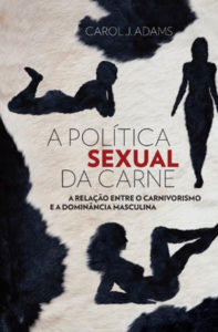 capa-resenha-a-politica-sexual-da-carne-carnivorismo-feminista-carol-adams